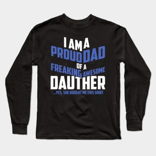 Fathers Day 2018 Proud Dad Of A Freaking Awesome Daughter Long Sleeve T-Shirt